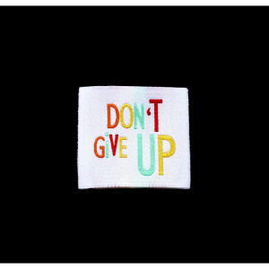 Étiquette tissée à coudre : Don’T GIVE UP - Blanche