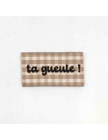 Étiquette tissée à coudre : TA GUEULE